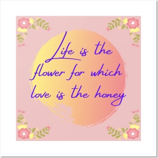 LIFE IS THE FLOWER Posters and Art